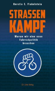 Read more about the article Straßenkampf. Warum wir eine neue Fahrradpolitik brauchen.