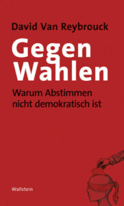 Mehr über den Artikel erfahren Gegen Wahlen – Warum Abstimmen nicht demokratisch ist.