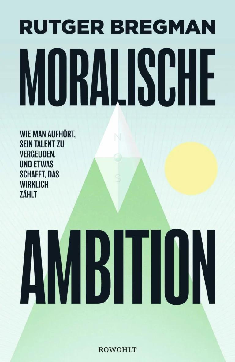 Mehr über den Artikel erfahren Moralische Ambition – Rutger Bregman