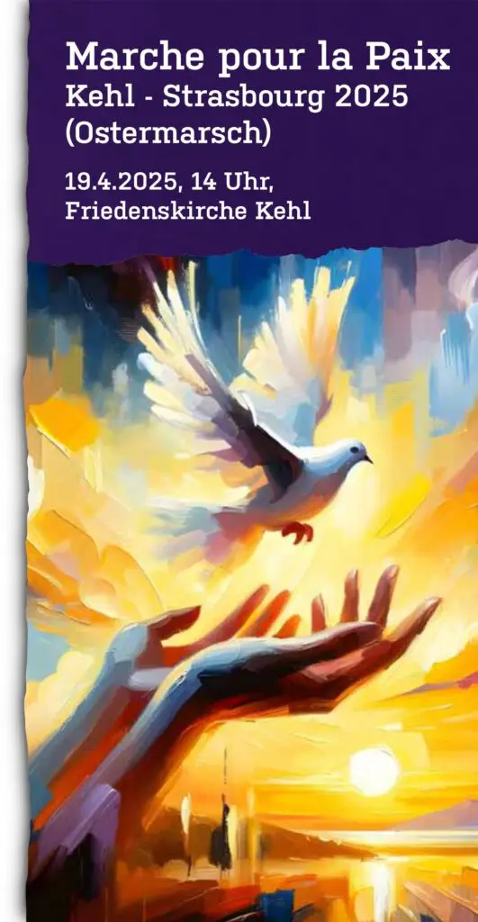 Buntes Gemälde einer weißen Taube, die aus geöffneten Händen einem strahlenden Sonnenaufgang entgegenfliegt. Der Text darüber lautet: Marche pour la Paix, Kehl - Strasbourg 2025 (Ostermarsch), 19.4.2025, 14 Uhr, Friedenskirche Kehl.