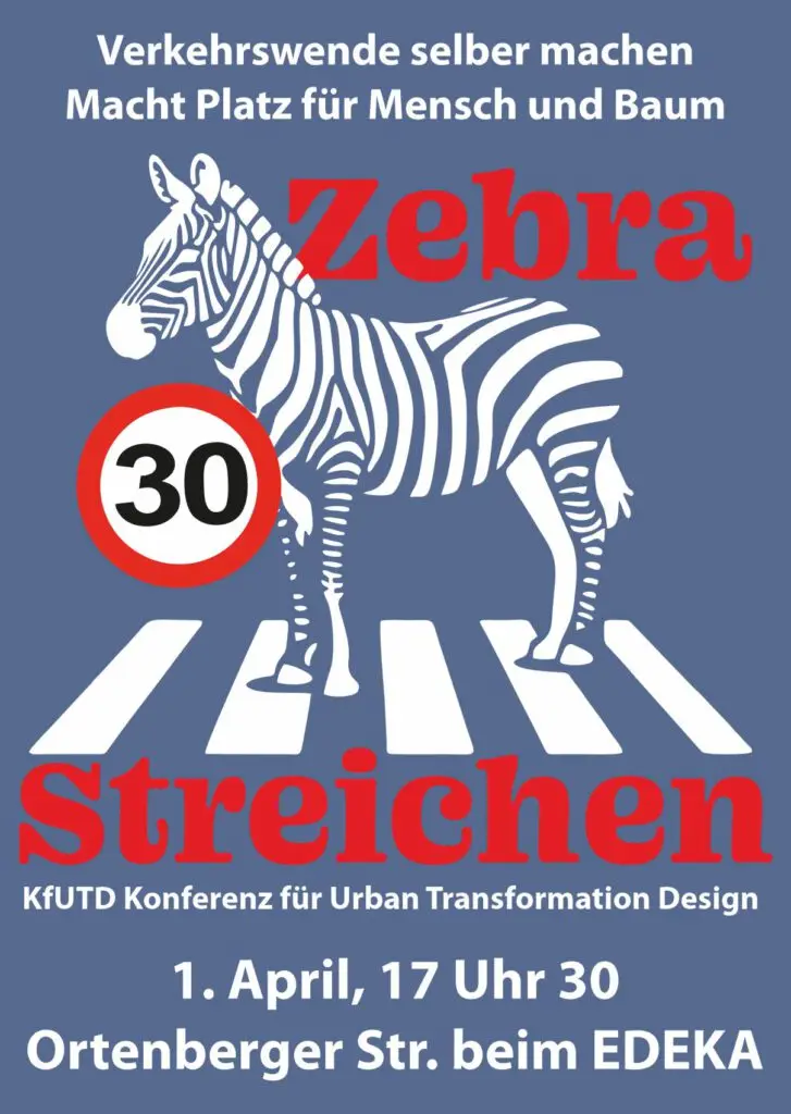 Plakat mit einem Zebra, das auf einem Zebrastreifen steht, einem Tempo-30-Schild und einem deutschen Text, der für eine Konferenz über die Gestaltung des Stadtumbaus wirbt, die am 1. April um 17:30 Uhr in der Ortenberger Straße bei Edeka stattfindet.