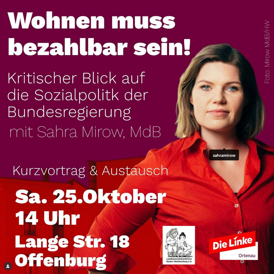 Plakat mit einer Frau im roten Hemd, Text: Wohnen muss bezahlbar sein! Kritischer Blick auf die Sozialpolitik der Bundesregierung mit Sahra Mirow, MdB. Sa. 25. Oktober, 14 Uhr, Lange Str. 18, Offenburg. Die Linke Ortenau.