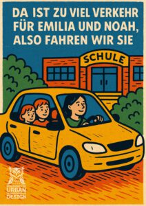 Illustration einer Frau, die zwei Kinder in einem gelben Auto in Richtung eines Schulgebäudes fährt. Der deutsche Text darüber lautet: "Da ist zu viel Verkehr für Emilia und Noah, auch fahren wir sie.".