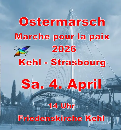 Plakat für einen Ostermarsch 2026 von Kehl nach Straßburg, in Deutsch und Französisch, mit Veranstaltungsdatum 4. April um 14 Uhr, Treffpunkt Friedenskirche Kehl, überlagert mit einem Brückenfoto.
