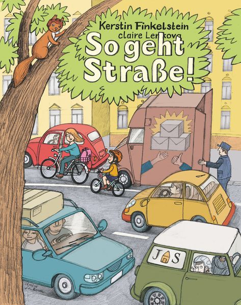 Illustration auf dem Einband des Kinderbuchs mit dem Titel So geht Straße!, die eine belebte Stadtstraße mit Autos, einem Lieferwagen, Radfahrern und einem Eichhörnchen in einem Baum zeigt.